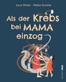 Als der Krebs bei Mama einzog - Maria Schmid - 9783986602567