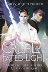 A Cruel and Fated Light – Nichts ist gefährlicher als das Schicksal (Hollow Star Saga 2) - Ashley Shuttleworth - 9783986664428