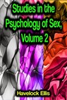 Studies in the Psychology of Sex, Volume 2 - Havelock Ellis - 9783986771997