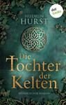 Die Tochter der Kelten - Heidrun Hurst - 9783986909871