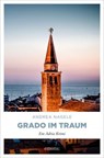 Grado im Traum - Andrea Nagele - 9783987073625