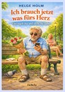 Ich brauch jetzt was fürs Herz - Opi regelt das und sucht die Liebe - Helge Holm - 9783987275623