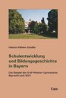 Schulentwicklung und Bildungsgeschichte in Bayern - Helmut Wilhelm Schaller - 9783987402777