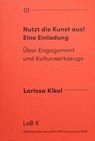 Nutzt die Kunst aus! Eine Einladung - Kikol Larissa - 9783987410147