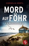 Mord auf Föhr | Ein aufregender Nordseekrimi über dunkle Geheimnisse auf der Insel - Cornelia Härtl - 9783987787652
