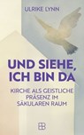 Und siehe, ich bin da - Ulrike Lynn - 9783987909719