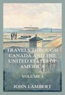 Travels through Canada, and the United States of North America, Volume 1 - John Lambert - 9783988680259