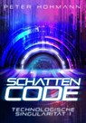 Schattencode (Technologische Singularität 1) - Peter Hohmann - 9783989424838