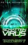 Schattenvirus (Technologische Singularität 2) - Peter Hohmann - 9783989424845