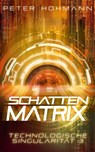 Schattenmatrix (Technologische Singularität 3) - Peter Hohmann - 9783989424852
