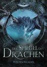 Der Spiegel des Drachen - Weltenwandel - April Wynter - 9783989425606