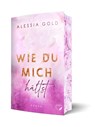 Wie du mich hältst - Alessia Gold - 9783989428294