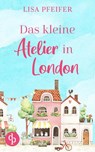 Das kleine Atelier in London - Lisa Pfeifer - 9783989989344