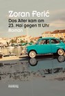 Das Alter kam am 23. Mai gegen 11 Uhr - Zoran Feric - 9783990370261