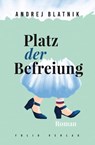 Platz der Befreiung - Andrej Blatnik ; Mitja Velikonja ; Jagna Pogačnik - 9783990371459