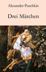 Drei Märchen - Alexander Puschkin - 9783990413098