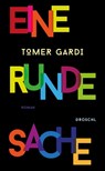 Eine runde Sache - Tomer Gardi - 9783990590928