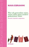 Wer ich geworden wäre, wenn alles ganz anders gekommen wäre - Nava Ebrahimi - 9783990591567