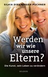 Werden wir wie unsere Eltern? - Silvia Dirnberger-Puchner - 9783990601334