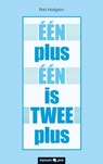 ÉÉN plus ÉÉN is TWEE plus - Rob Hodgson - 9783990643693