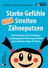 Starke Gefühle, Streiten, Zähneputzen: Das Einmaleins der Erziehung in 12 pädagogischen Vorlesegeschichten mit praktischen Tipps für Eltern. Pädagogische Psychologie für Zuhause - Julia Barthel ; Sigrun Eder ; Christian Angerer - 9783990821534