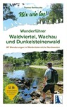 Nix wie los: Wanderführer Waldviertel, Wachau und Dunkelsteinerwald - Thomas Rambauske - 9783991033622
