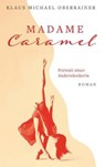Madame Caramel - Klaus Michael Oberrainer - 9783991923718
