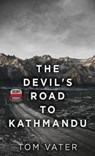 The Devil's Road To Kathmandu - VATER,  Tom - 9784867477793