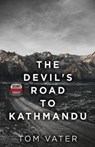 The Devil's Road To Kathmandu - VATER,  Tom - 9784867477809