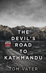 The Devil's Road To Kathmandu - VATER,  Tom - 9784867477823