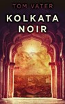 Kolkata Noir - VATER,  Tom - 9784867516386