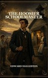 The Hoosier Schoolmaster - Edward Eggleston - 9785009788203