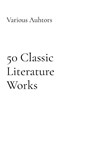 50 Classic Literature Works - Various Auhtors - 9785316652808