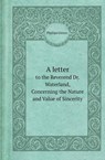 A Letter to the Reverend Dr. Waterland, Concerning the Nature and Value of Sincerity - GLOVER,  Phillips - 9785518413108