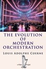 The Evolution of Modern Orchestration - Louis Adolphe Coerne - 9786059285421