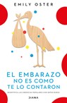 El Embarazo No Es Como Te Lo Contaron / Expecting Better: Why the Conventional Pregnancy Wisdom Is Wrong (Spanish Edition) - Emily Oster - 9786070798788