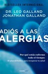 Adiós a las alergias / The Allergy Solution - GALLAND,  Leo ; Galland, Jonathan - 9786073154260