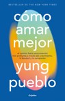 Cómo Amar Mejor / How to Love Better - Yung Pueblo - 9786073870269