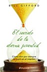El Secreto de la Eterna Juventud - GIFFORD,  Bill - 9786077472667