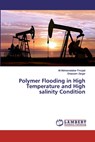 Polymer Flooding in High Temperature and High salinity Condition - Ali Mohsenatabar Firozjaii ; Ghassem Zargar - 9786139886371