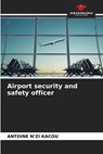 Airport security and safety officer - Antoine N'Zi Kacou - 9786206477150