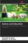 Autism and Education - Elisangela de Jesus ; Andreza F. P. da Silva - 9786209414732