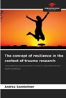 The concept of resilience in the context of trauma research - Andrea Sonnleitner - 9786209826337