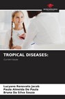 TROPICAL DISEASES: - Lucyano Renovato Jacob ; Paula Almeida de Paula ; Bruna Da Silva Souza - 9786209917134