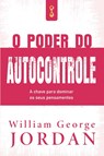 O Poder do Autocontrole - William George Jordan - 9786587885797