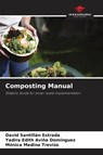 Composting Manual - David Santillan Estrada ; Yadira Edith Aviña Domínguez ; Mónica Medina Trevizo - 9786630064834