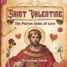 Saint Valentine: The Patron Saint of Love - St. Valentine for Kids, Saint Valentine for Kids, Roman Catholic Saints for Kids, Catholic Saints for Kids - Sloth Dreams Publishing - 9787301817599