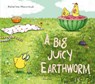 A Big Juicy Earthworm - Katarina Macurova - 9788000070841