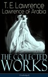 The Collected Works of Lawrence of Arabia (Unabridged) - T. E. Lawrence - 9788026845553
