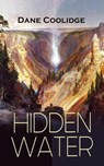 HIDDEN WATER - Dane Coolidge - 9788026876571